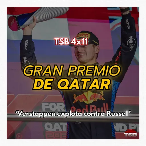 ¡CAOS EN QATAR!: VERSTAPPEN LE PIERDE EL RESPETO A RUSSELL Y ¿RETIRADA DE CHECO? I TSB 4x11 GP QATAR