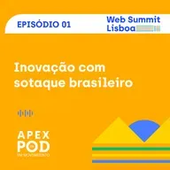 ApexPod em Movimento | Web Summit Lisboa | Episódio 1 - Inovação com sotaque brasileiro