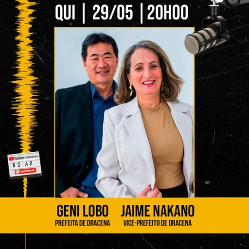#400 - Geni Lobo Jaime Nakano - Prefeita e Vice-Prefeito de Dracena - AdamiCast