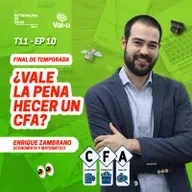 T11 E10 - ¿Vale la pena hacer un CFA? Con Enrique Zambrano