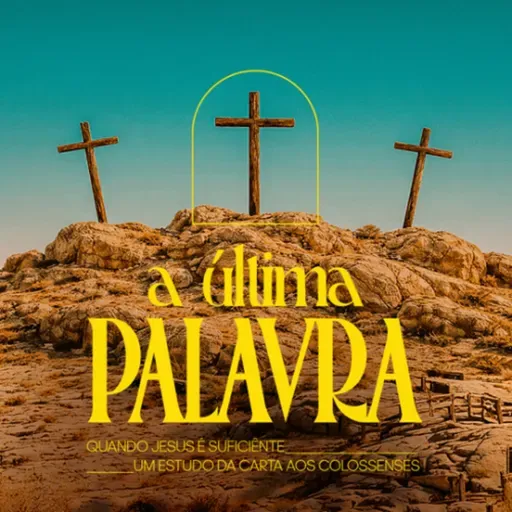 Por que estudar Colossenses  A Última Palavra - Fernando Leite