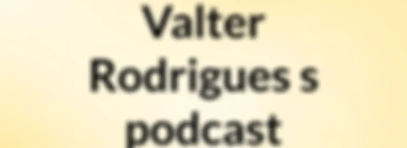 Valter Rodrigues's podcast