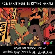 402: Bakit hobbies kitang mahal? - Livin’ The Filipino Life w/ Victor Anastacio