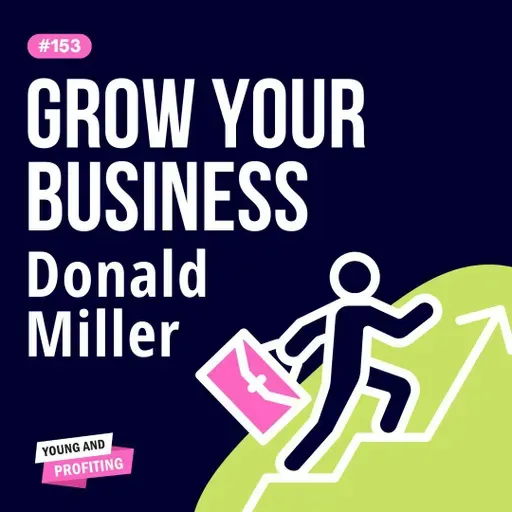 Donald Miller: 6 Steps to Scale a Profitable Small Business | Entrepreneurship | YAPClassic