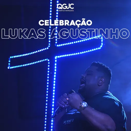 Lukas Agustinho - Celebração QGJC