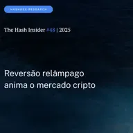 The Hash Insider #48 | 2025: Reversão relâmpago anima o mercado cripto