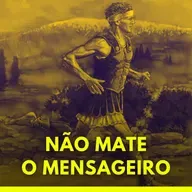 149 Não mate o mensageiro