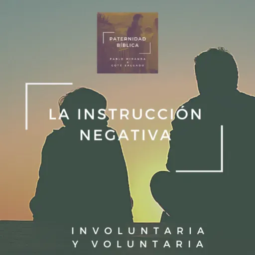 La Instrucción Negativa - La Voluntaria y la Involuntaria