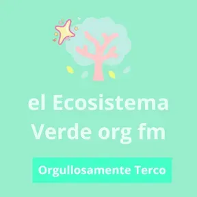 el Ecosistema Verde org fm