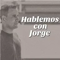 Hablemos con Jorge- Ep.10