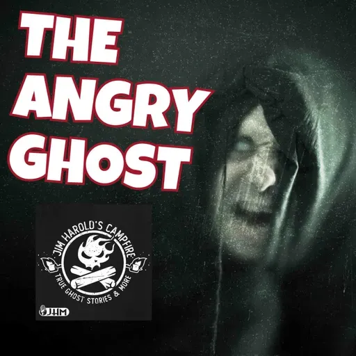 The Angry Ghost - Jim Harold's Campfire 707