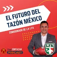T3-E16: El FUTURO del Tazón México | Comisionado LFA