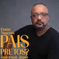 Como Nascem Pais Pretos? - Anderson Jesus