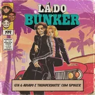Lá do Bunker 199 - GTA 6 adiado e Thunderbolts com spoilers