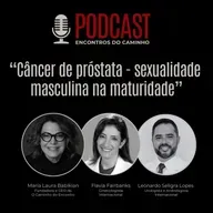 #100 - Câncer de próstata - sexualidade masculina na maturidade, com María Laura Babikian, Dr. Leonardo Seligra Lopes e Dra. Flavia Fairbanks