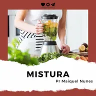 Mistura - Pr Maiquel Nunes