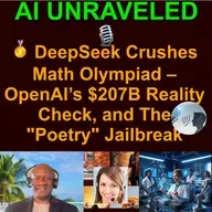 AI Daily News and Business Rundown: 🥇 DeepSeek Crushes Math Olympiad – OpenAI’s $207B Reality Check, and The "Poetry" Jailbreak.