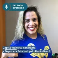 Ep. 15 - Capitã Waleska, candidato a Deputada Estadual pelo União Brasil