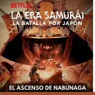 La Era Samurai, La Batalla por Japón - El Ascenso de Nabunaga