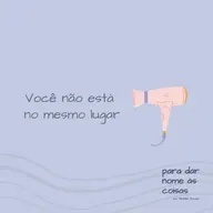 S08EP317 - Você não está no mesmo lugar