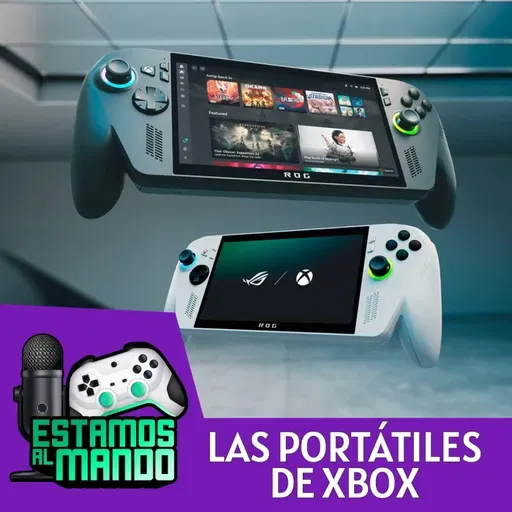 EAM 7-107 -Debate- Xbox Asus Rog Ally todo lo que se sabe