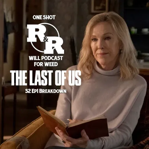 R&R One Shot: The Last of Us S2 Ep1 Breakdown