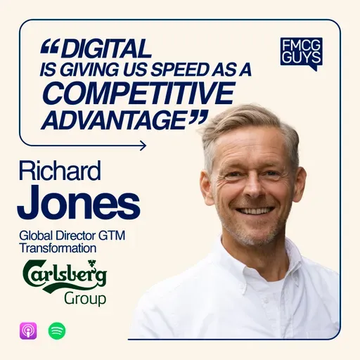 313. Richard Jones, Global GTM Director at Carlsberg: eCom in FMCG, eB2B, Digitalizing Routes to Market, Leading in Crisis, Micro-Customer Centricity, Adapting to Behaviour Changes