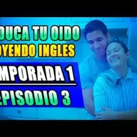 07. 👂EDUCA TU OÍDO 👉 OYENDO INGLES │CONVERSACIONES EN INGLES 🔔 (T1 E3)
