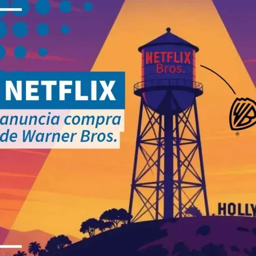 Netflix anuncia adquisición de Warner Bros. - NTX 439