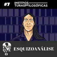 #7 por que Esquizoanálise? (com Domenico Hur)