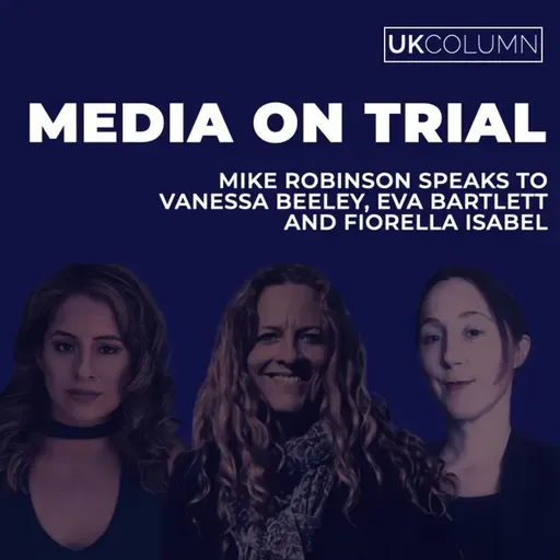 Media On Trial - Vanessa Beeley, Eva Bartlett & Fiorella Isabel