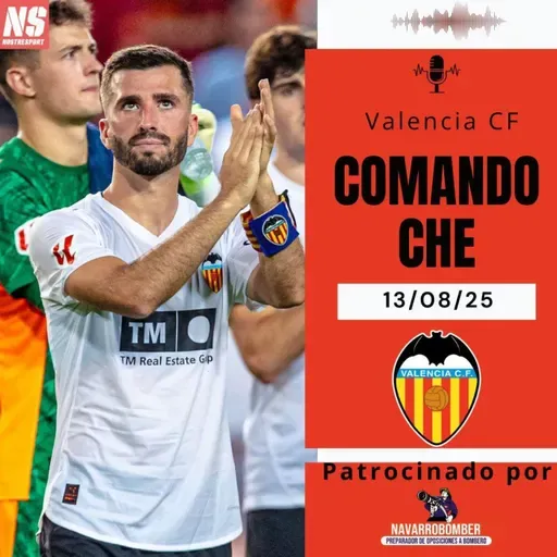 Comando CHE 13/08/2025: Valencia CF: ¿Temporada de sorpresas o de sustos?