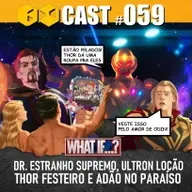 BdCast #59: What If | Dr. Estranho Supremo, Ultron Locão, Thor Festeiro e Adão no Paraíso
