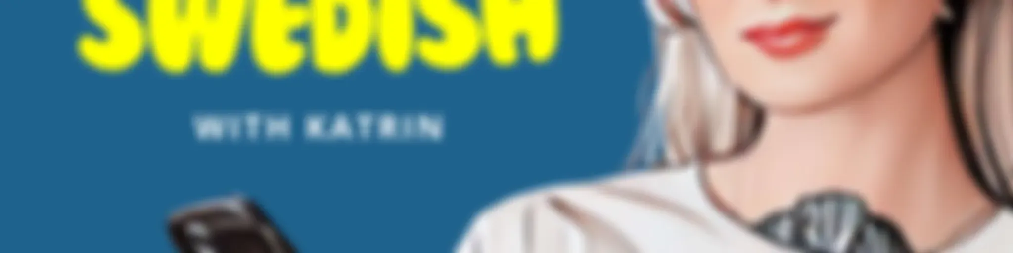 Slow Swedish with Katrin