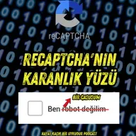 #307 reCaptcha'nın Karanlık Yüzü