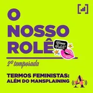 T2 #063 - Termos feministas: além do mansplaining