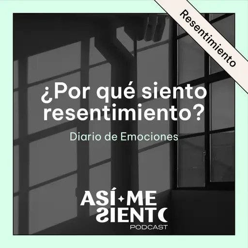 139. ¿Por qué siento tanto resentimiento? | Diario de Emociones