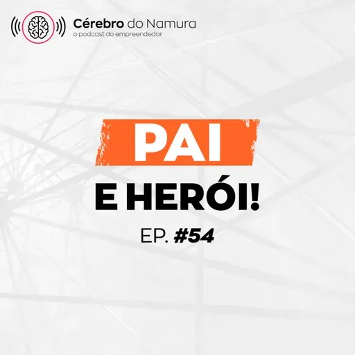 POR QUE SERVIR DE INSPIRAÇÃO PARA OUTRAS PESSOAS? - Podcast Cérebro do Namura #54