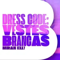#259 | Dress Code: Vestes Brancas | Mirian Kelly | 19/10/24