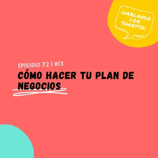 EP72 * Cómo hacer tu Plan de Negocios