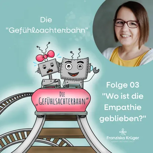 Folge #3: Wo ist die Empathie geblieben?