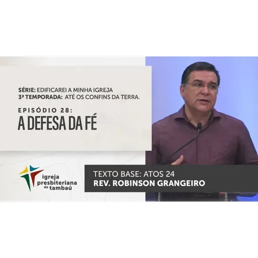 A defesa da fé - At 24 e 25 - Robinson Grangeiro - 18_09_2022 18h