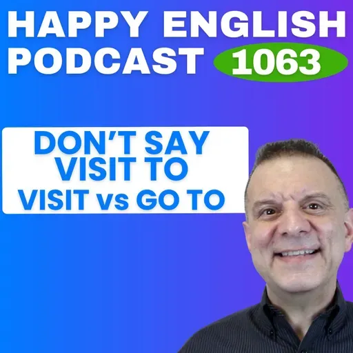 1063 - Don’t Say “Visit To” - Visit vs Go To