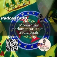 Podcast #59: Monarquia parlamentarista ou tradicional? - com o Círculo Monárquico de São Luís.