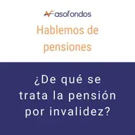 Hablemos de pensiones - pensión por invalidez EP. 1