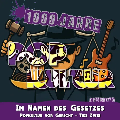 1000 Jahre Popkultur - Episode 73 - Im Namen des Gesetzes - Popkultur vor Gericht - Teil 2