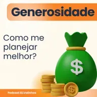 Podcast #1147 - Generosidade | Como me planejar melhor?