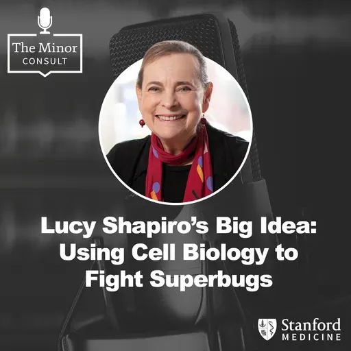 S9 Ep4: Lucy Shapiro’s Big Idea: Using Cell Biology to Fight Superbugs