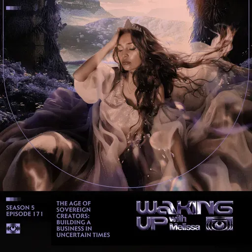 171: The Age of Sovereign Creators: Building a Business in Uncertain Times