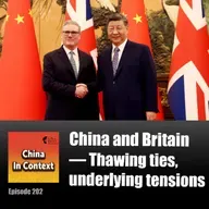 Ep202: China and Britain — Thawing ties, underlying tensions
